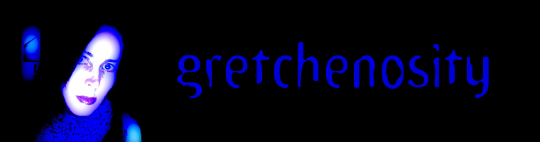 gretchenosity